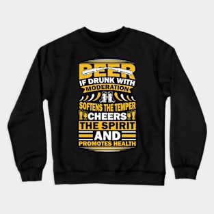 Beer If Drunk With Moderation Softens The Temper Cheers The Spirit And Promotes Health Crewneck Sweatshirt